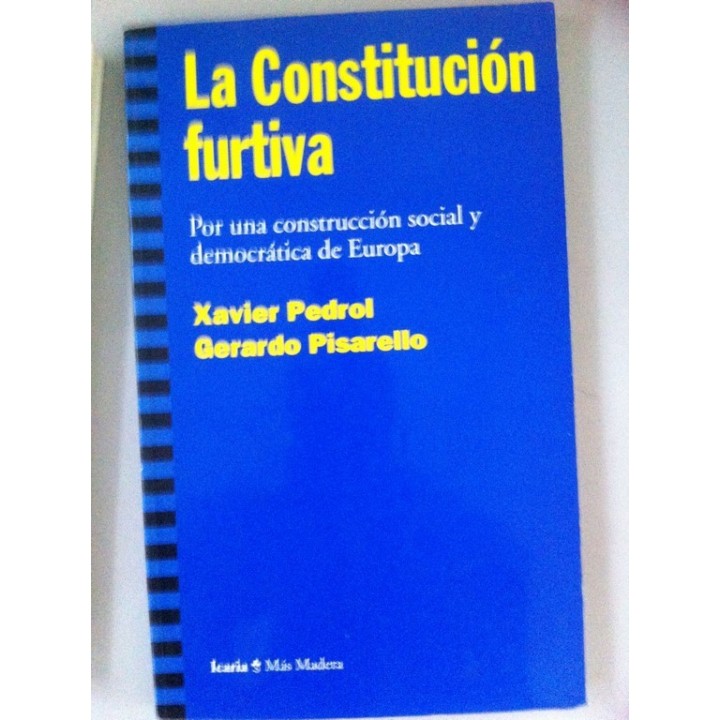 La Constitución furtiva. Por una construcción social y democrática de Europa